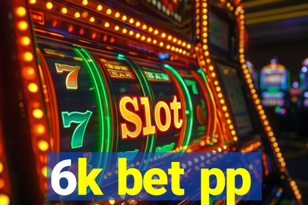6k bet pp